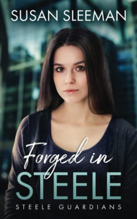 Forged In Steele: (Steele Guardians - Book 3)