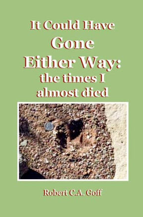 It Could Have Gone Either Way: The Times I Almost Died