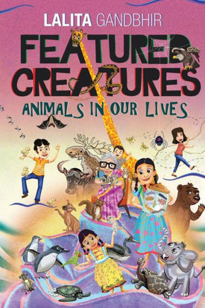 Featured Creatures: Animals In Our Lives - 9781733835794