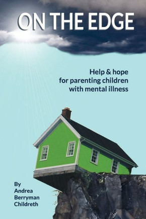 On The Edge : Help And Hope For Parenting Children With Mental Illness - 9781733591904