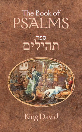 The Book Of Psalms: The Book Of Psalms Are A Compilation Of 150 Individual Psalms Written By King David Studied By Both Jewish And Western Scholars