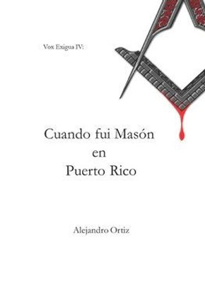 Cuando fui Mas? en Puerto Rico: Las memorias que me llevaron a dejar la instituci? que alg? d? admir?(2005 ? 2013) (Vox Exigua) (Spanish Edition)