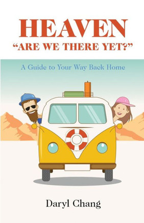 Heaven "Are We There Yet?": A Guide To Your Way Back Home - 9781738941032