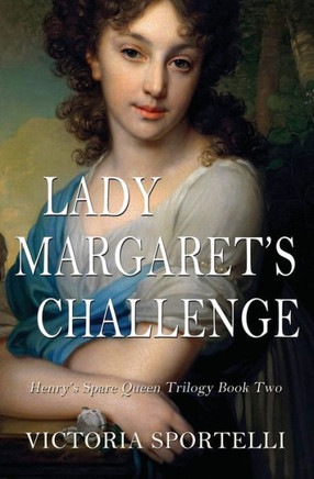 Lady Margaret's Challenge: Henry's Spare Queen Trilogy Book Two