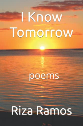 I Know Tomorrow: Poems