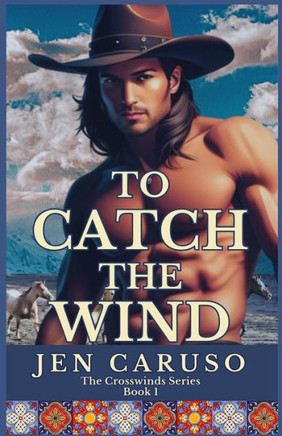 To Catch The Wind (The Crosswinds Series) - 9781736216859