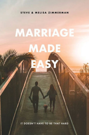 Marriage Made Easy: It Doesn'T Have To Be That Hard - 9780999376454