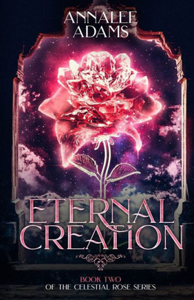 Eternal Creation (Celestial Rose)