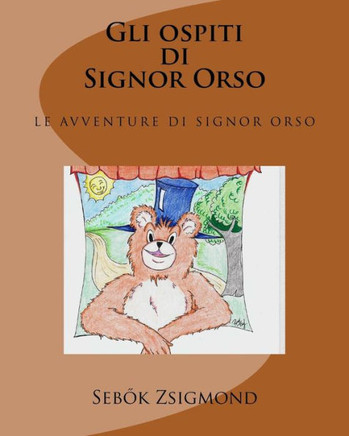 Gli Ospiti Di Signor Orso (Le Avventure Di Signor Orso) (Volume 4) (Italian Edition)
