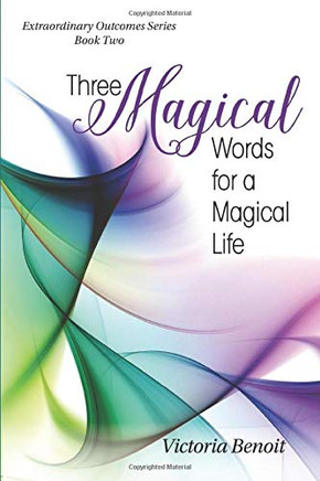 Three Magical Words for a Magical Life