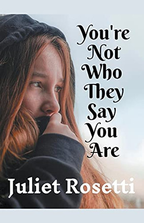 You'Re Not Who They Say You Are
