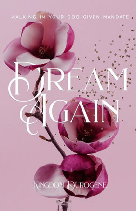 Dream Again: Walking In Your God-Given Mandate - 9781739411404