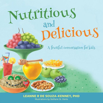 Nutritious And Delicious : A Fruitful Conversation For Kids - 9781773025940