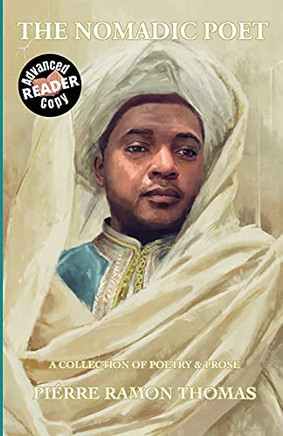 The Nomadic Poet: A Collection Of Poetry & Prose