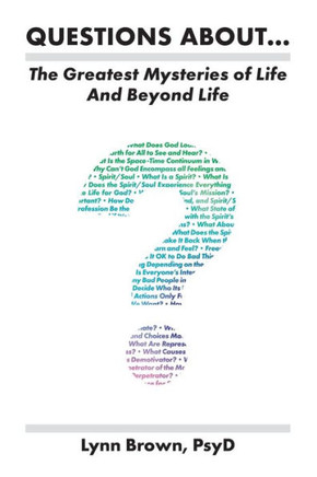 Questions About... The Greatest Mysteries Of Life And Beyond Life