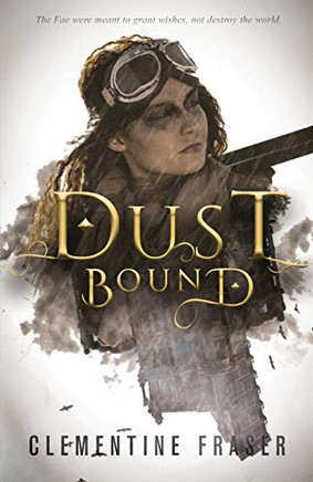 Dust Bound: The Faepocalypse Chronicles Book One