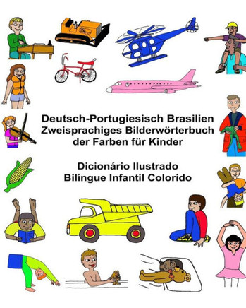 Deutsch-Portugiesisch Brasilien Zweisprachiges Bilderwörterbuch Der Farben Für Kinder Dicionário Ilustrado Bilíngue Infantil Colorido (Freebilingualbooks.Com) (German Edition)