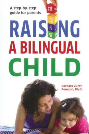 Raising A Bilingual Child: A Step-By-Step Guide For Parents - 9781951928599