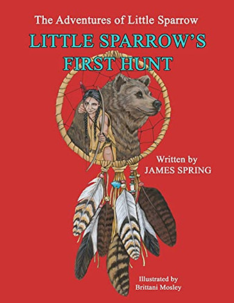 The Adventures Of Little Sparrow: Little Sparrow'S First Hunt