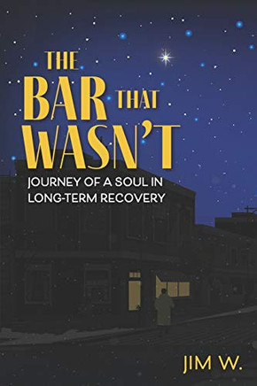 The Bar That Wasn't: Journey of a Soul in Long-Term Recovery