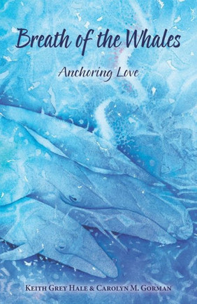 Breath Of The Whales: Anchoring Love - 9780996855525