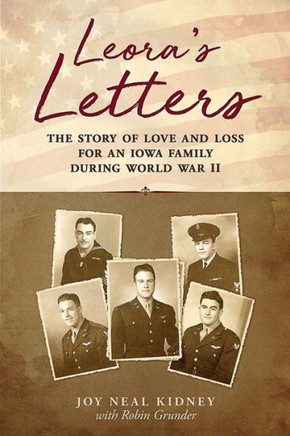 Leora's Letters: The Story Of Love And Loss For An Iowa Family During World War Ii