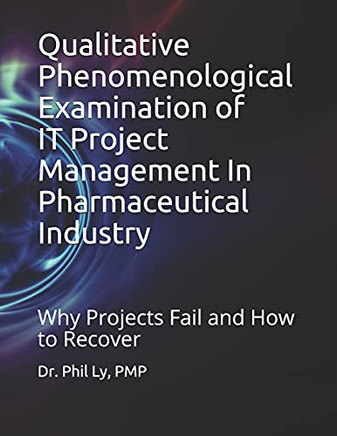 Qualitative Phenomenological Examination Of It Project Management In Pharmaceutical Industry
