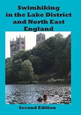 Swimhiking In The Lake District And North East England