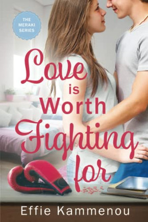 Love Is Worth Fighting For (The Meraki Series)