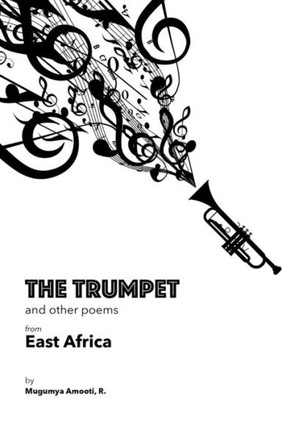 The Trumpet And Other Poems From East Africa