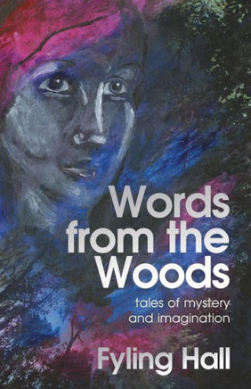 Words From The Woods : Tales Of Mystery And Imagination