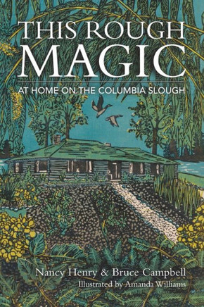 This Rough Magic: At Home On The Columbia Slough - 9781736231692