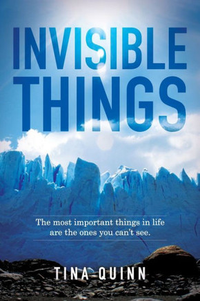 Invisible Things: The most important things in life are the ones you can?t see.