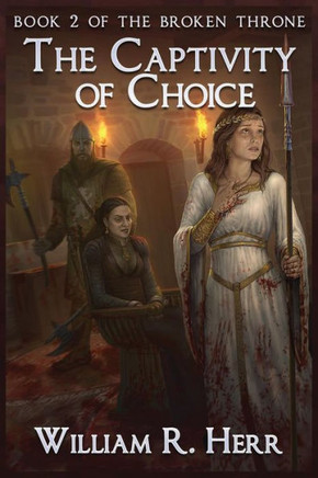 The Captivity Of Choice (Broken Throne) - 9781495186974