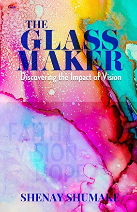 The GlassMaker: Discovering the Impact of Vision (The Artisan Series)