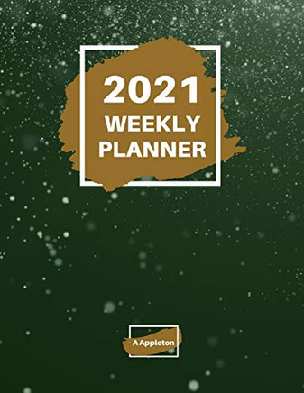 2021 Weekly Planner: 2021 Weekly Planner: 1 year planner to help you organize Beautiful paperback cover 8.5 x 11 Inch