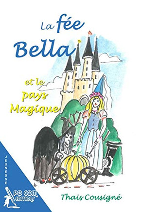 La f? Bella et le pays Magique (French Edition)
