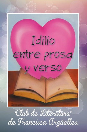 Idilio entre prosa y verso (Spanish Edition)
