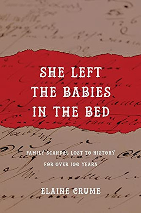 She Left The Babies In The Bed: Family Scandal Lost To History For Over 100 Years