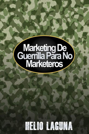Marketing De Guerrilla Para No Marketeros (Spanish Edition)