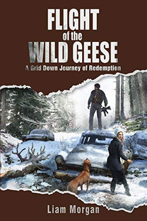 Flight of the Wild Geese: A Down Grid Journey oFuredemption