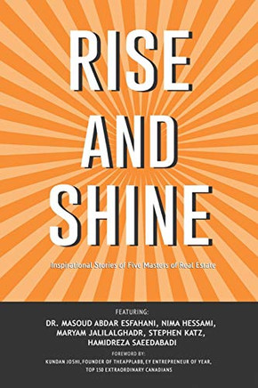 Rise and Shine : Inspirational Stories of Five Masters of Real Estate