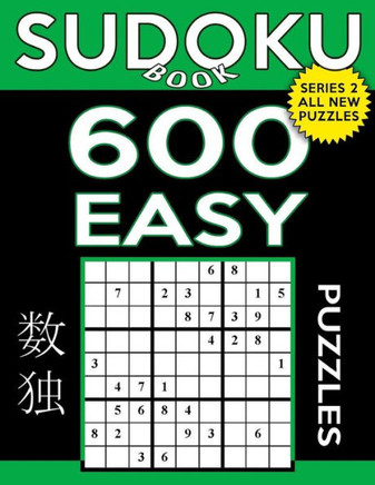 Sudoku Book 600 Easy Puzzles: Sudoku Puzzle Book With Only One Level Of Difficulty (Sudoku Book Series 2)
