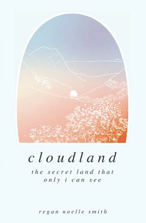Cloudland: The Secret Land That Only I Can See - 9781737643319