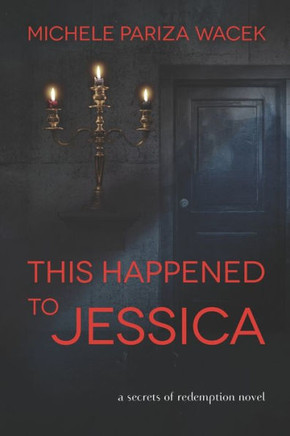 This Happened To Jessica : A Secrets Of Redemption Novel