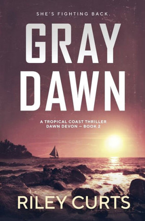 Gray Dawn: A Dawn Devon Adventure - Book 2 (Tropical Coast Thriller)
