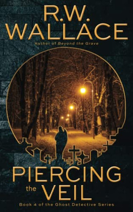 Piercing the Veil: Book 4 of the Ghost Detective Series - Paperback