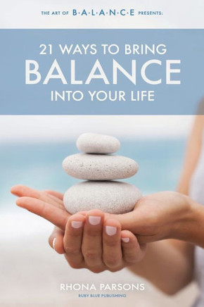 21 Ways To Bring Balance Into Your Life