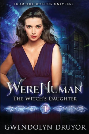 Werehuman: The Witch's Daughter : A Wyrdos Universe Novel
