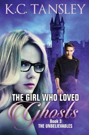 The Girl Who Loved Ghosts: The Unbelievables